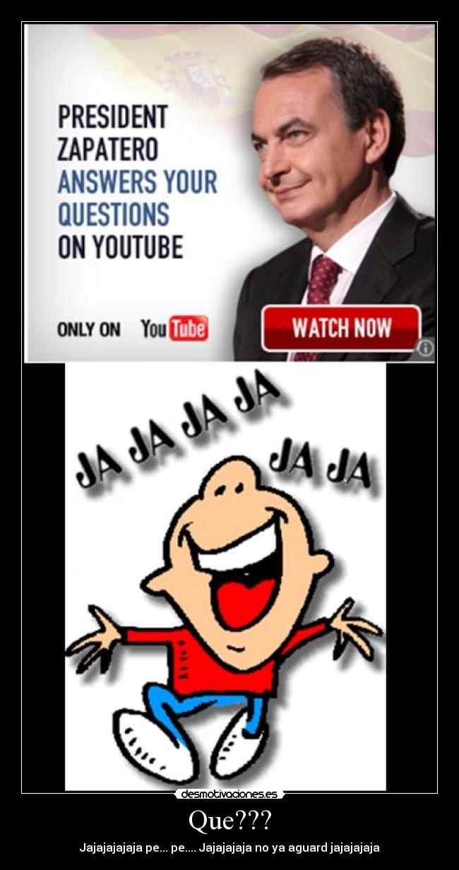 Que??? - Jajajajajaja pe... pe.... Jajajajaja no ya aguard jajajajaja