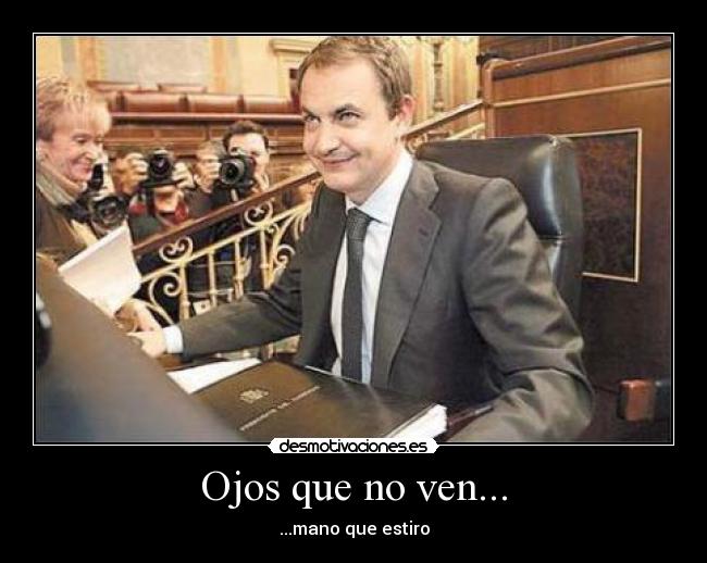 Ojos que no ven... - ...mano que estiro