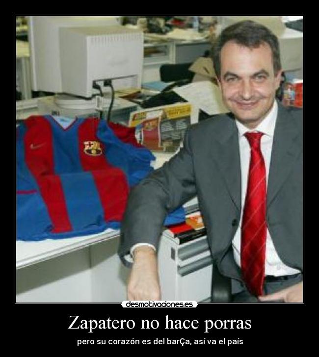 Zapatero no hace porras -