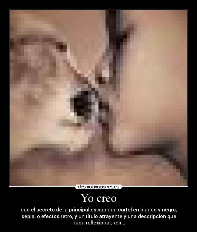 Yo creo - que el secreto de la principal es subir un cartel en blanco y negro,
sepia, o efectos retro, y un título atrayente y una descripción que
haga reflexionar, reir...