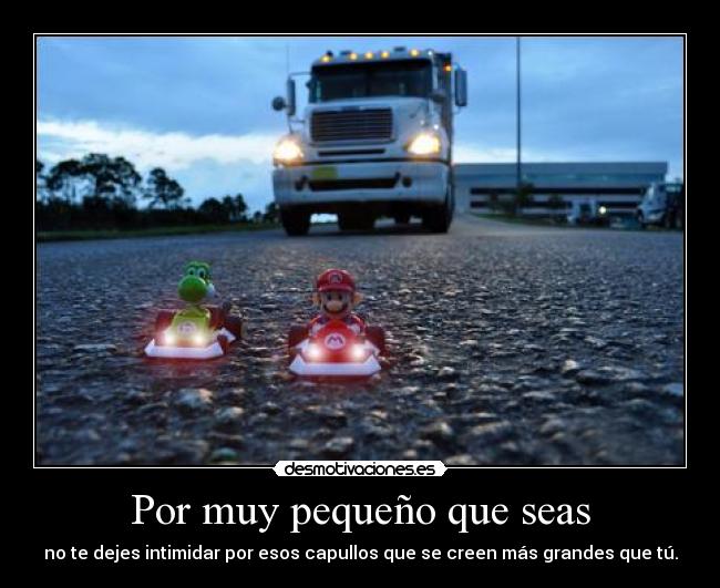 Por muy pequeño que seas - 