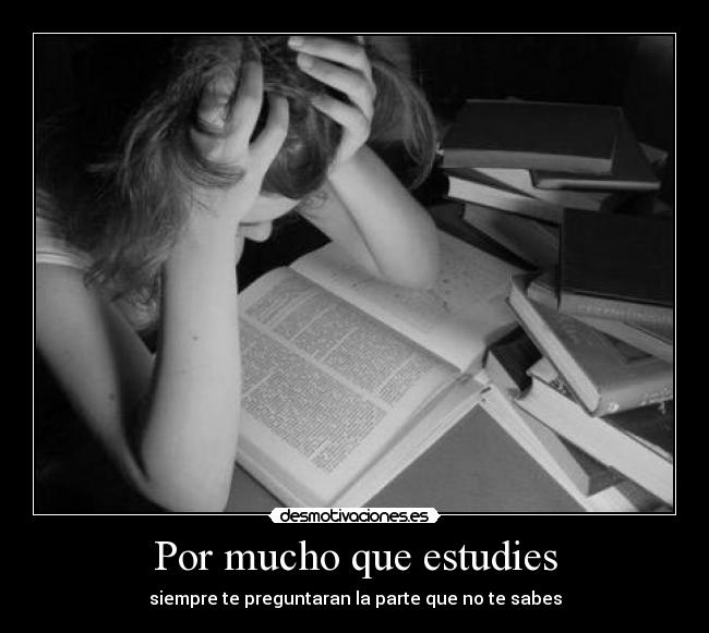 Por mucho que estudies -