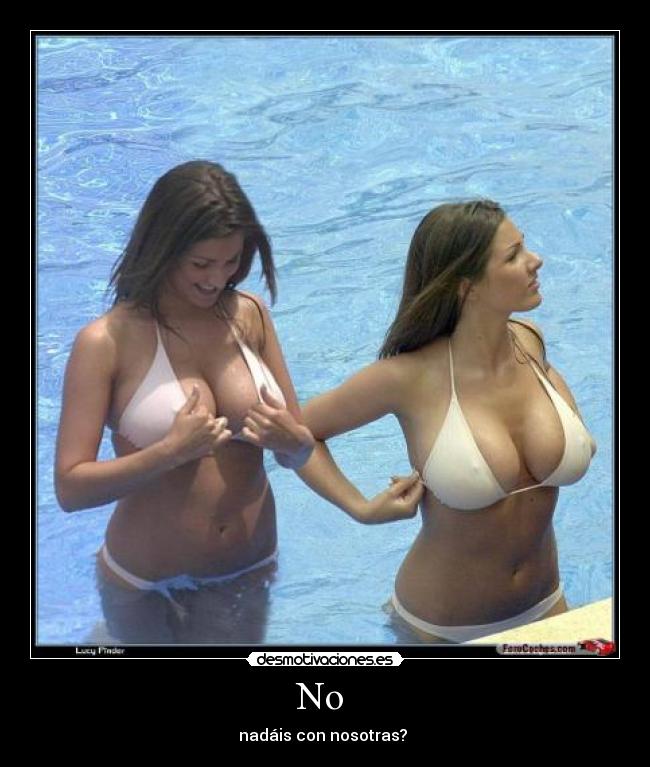 No  - nadáis con nosotras? 