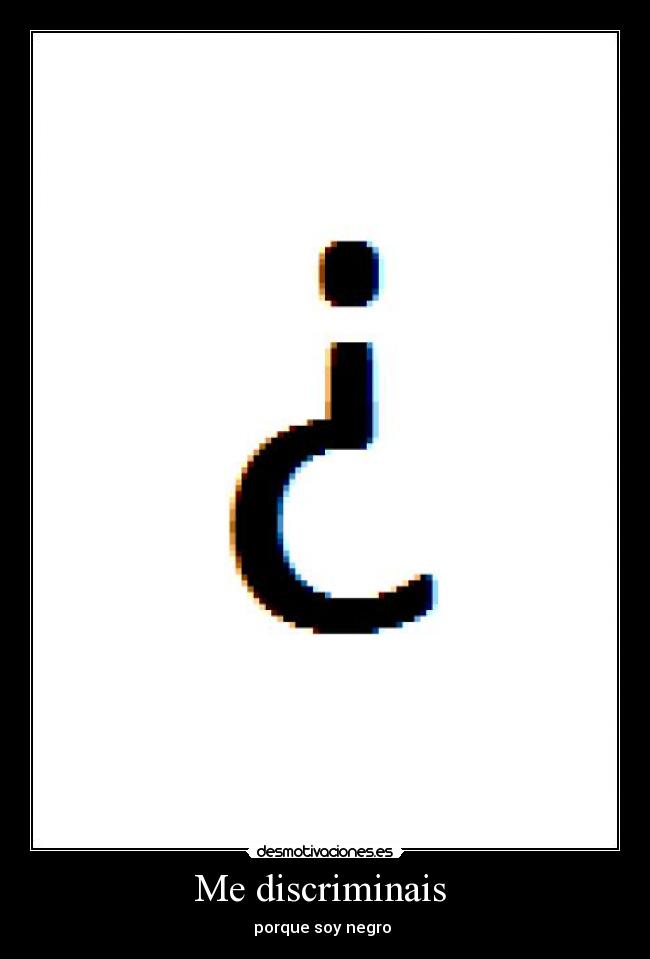 carteles negro discriminar estudiante desmotivaciones