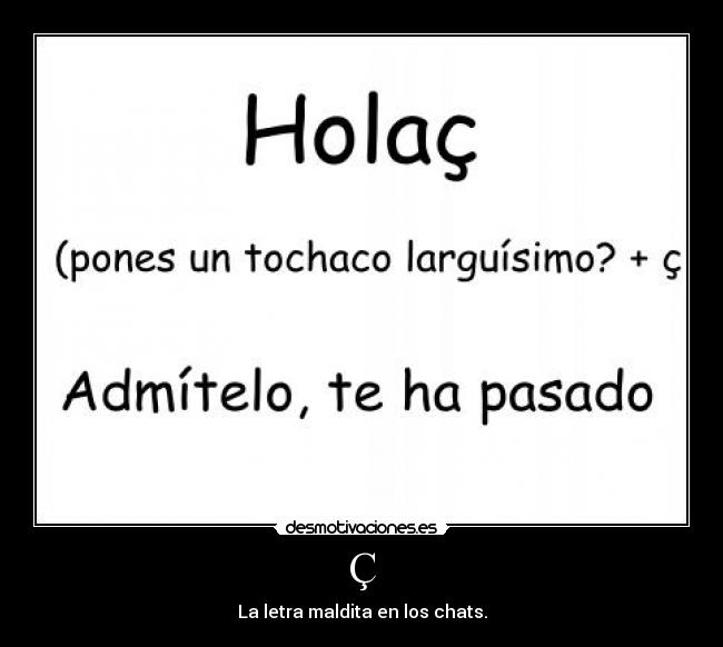 Ç - La letra maldita en los chats.
