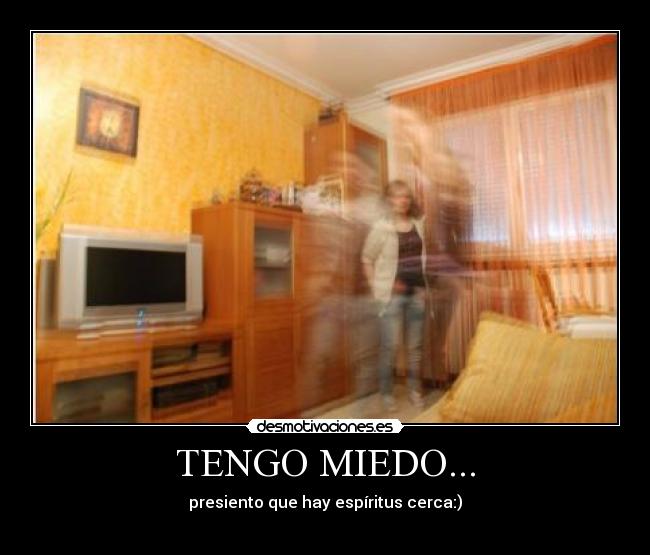 TENGO MIEDO... - 