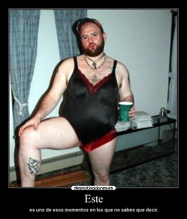 Este - es uno de esos momentos en los que no sabes que decir.