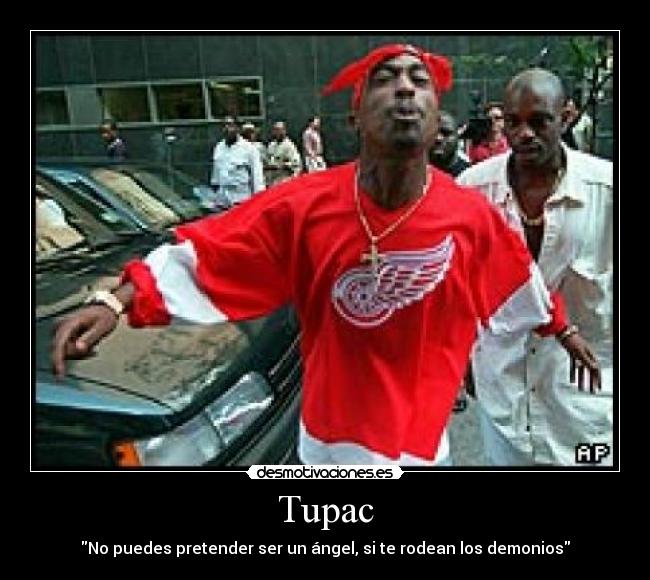 Tupac - No puedes pretender ser un ángel, si te rodean los demonios