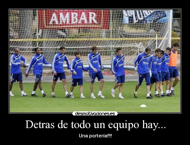 Detras de todo un equipo hay... - 