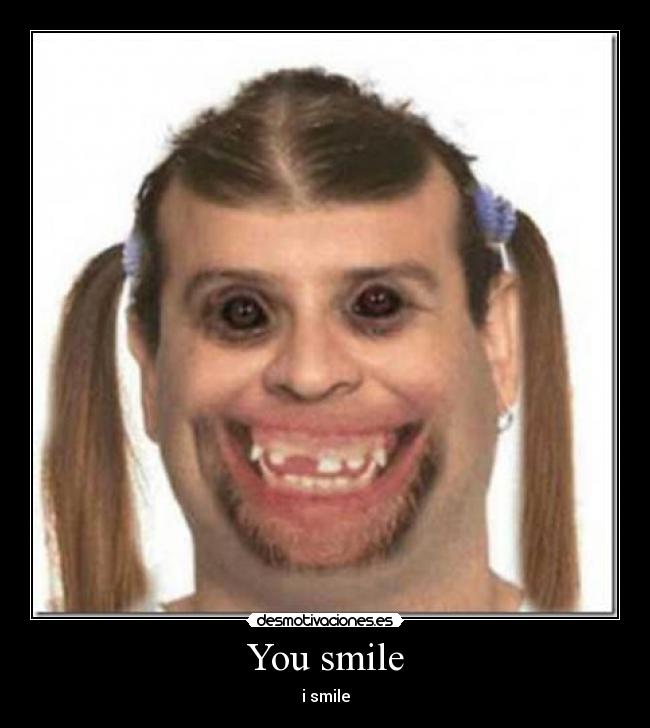 You smile - 