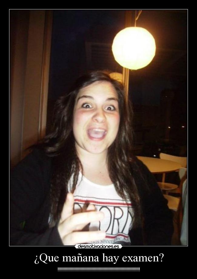 ¿Que mañana hay examen? - 