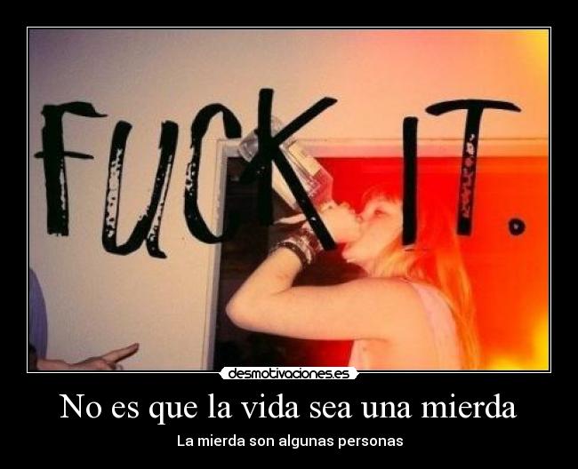 No es que la vida sea una mierda - La mierda son algunas personas