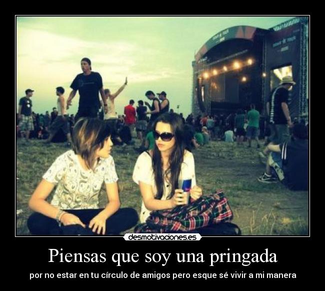Piensas que soy una pringada - 