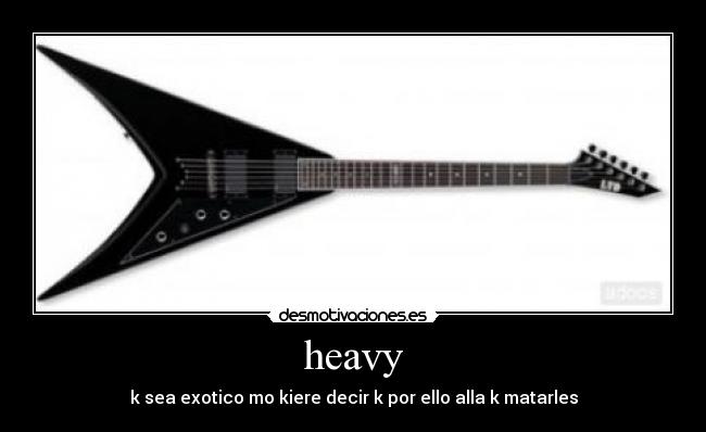 heavy -