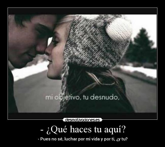 - ¿Qué haces tu aquí? - 