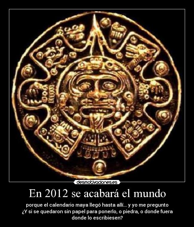 En 2012 se acabará el mundo -