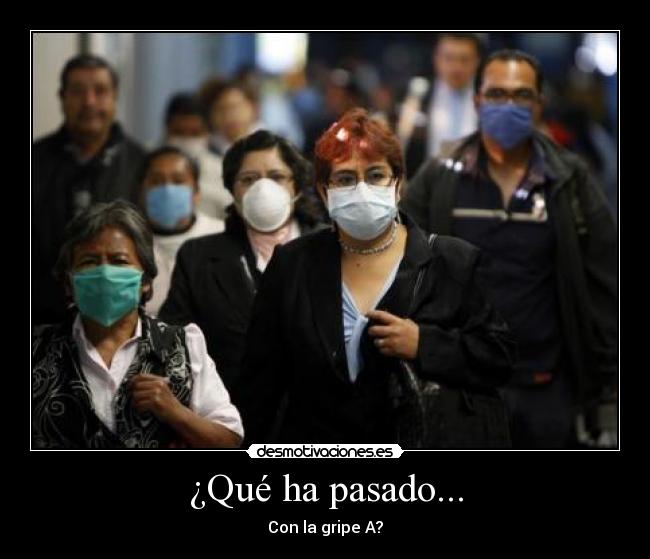 ¿Qué ha pasado... - Con la gripe A?