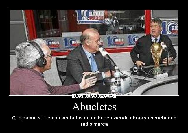 Abueletes - Que pasan su tiempo sentados en un banco viendo obras y escuchando radio marca