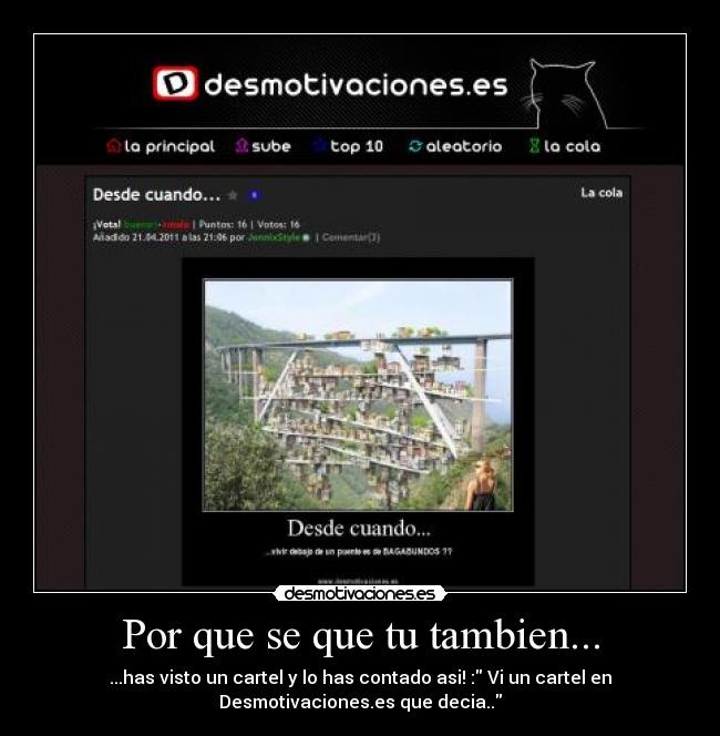 Por que se que tu tambien... - ...has visto un cartel y lo has contado asi! : Vi un cartel en
Desmotivaciones.es que decia..