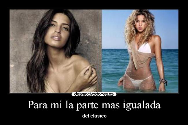 Para mi la parte mas igualada - 