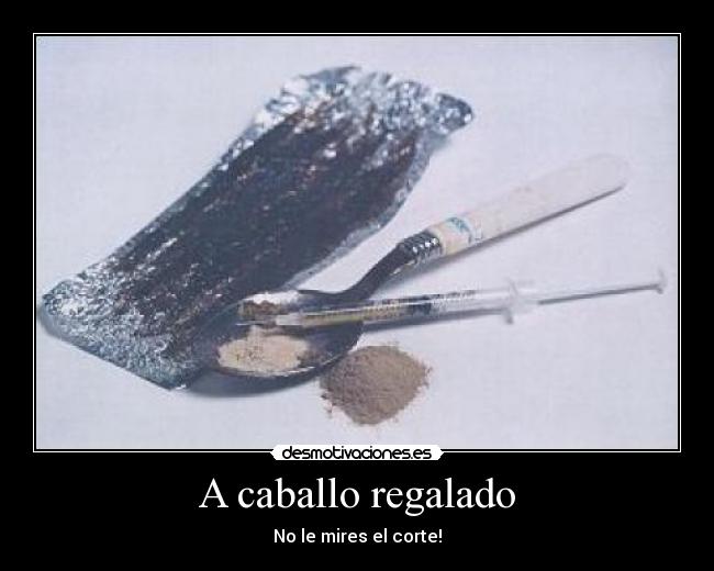 A caballo regalado -