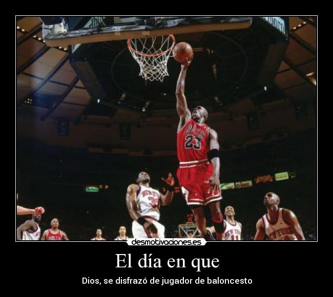El día en que - Dios, se disfrazó de jugador de baloncesto