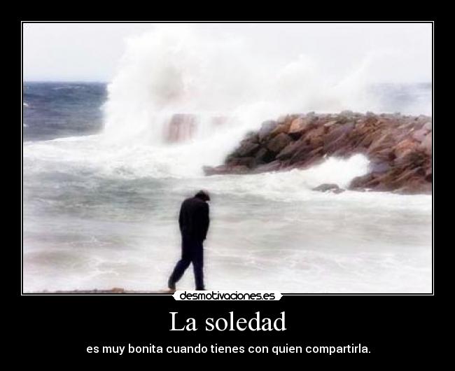 La soledad -