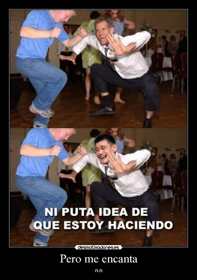 Pero me encanta -