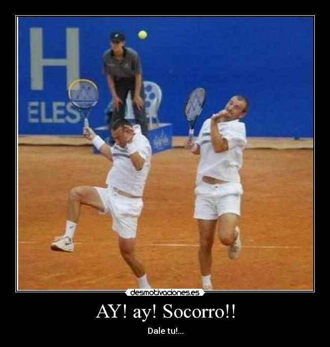 AY! ay! Socorro!! - Dale tu!...