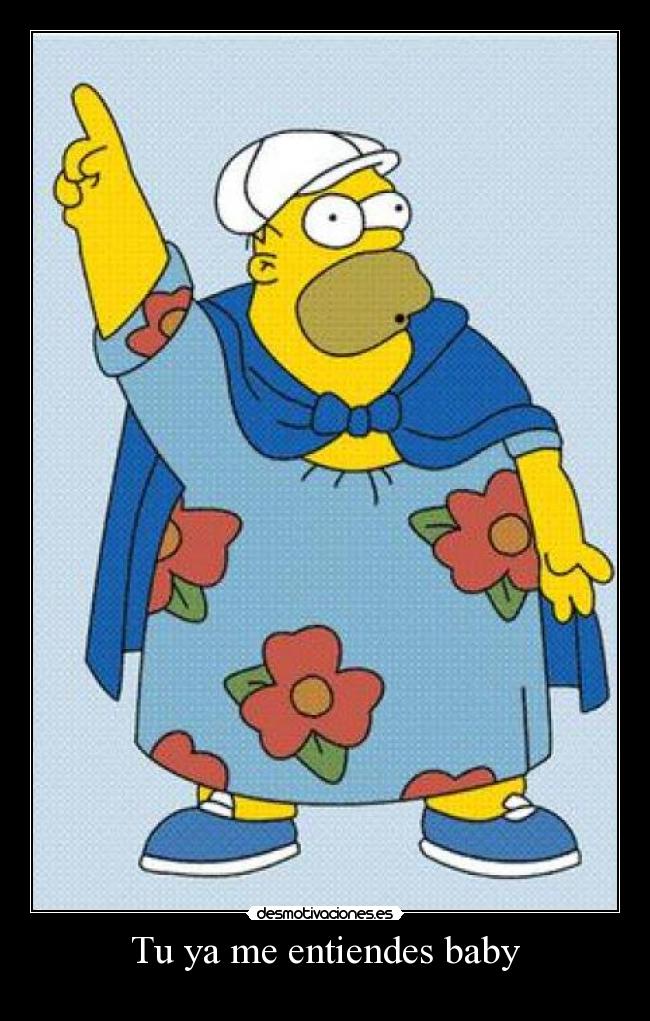Tu ya me entiendes baby -