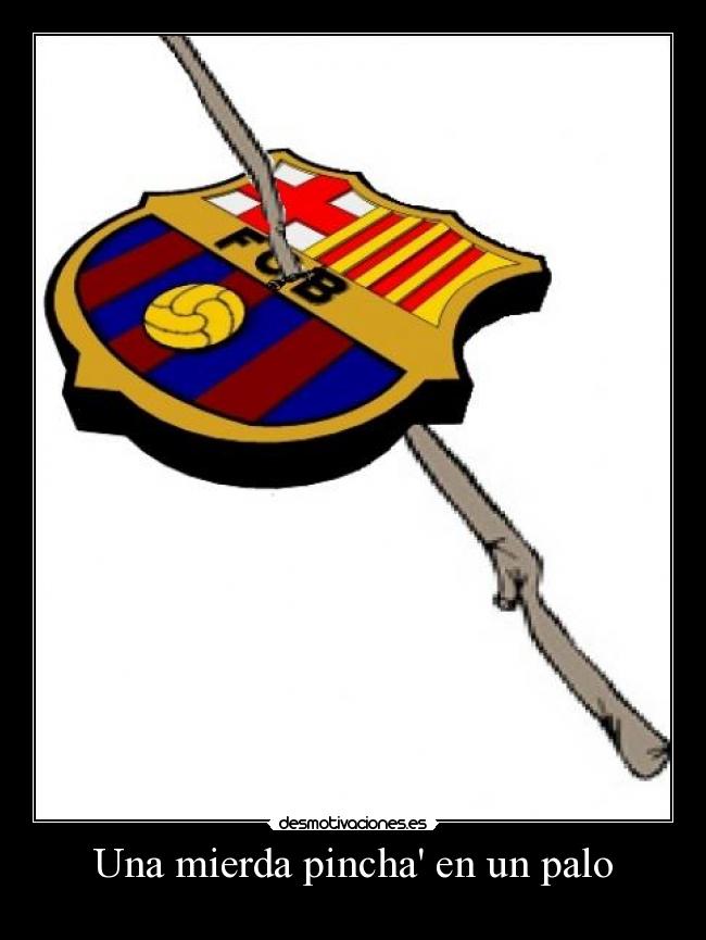 Una mierda pincha en un palo -
