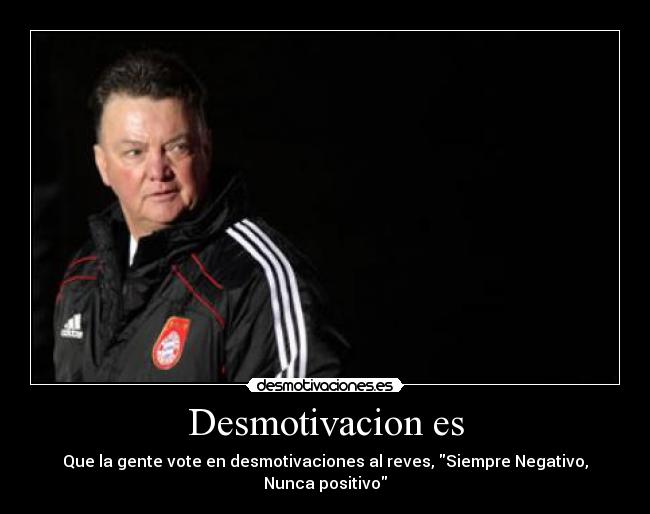 Desmotivacion es - Que la gente vote en desmotivaciones al reves, Siempre Negativo, Nunca positivo