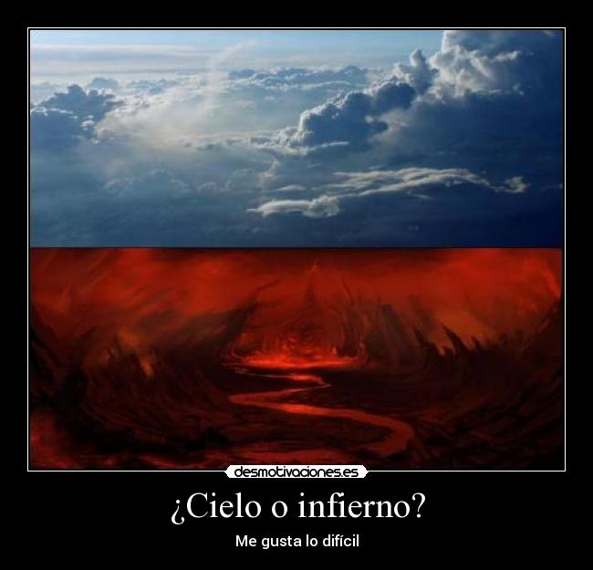 ¿Cielo o infierno? - Me gusta lo difícil