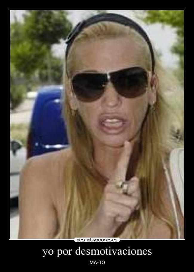 yo por desmotivaciones - MA-TO