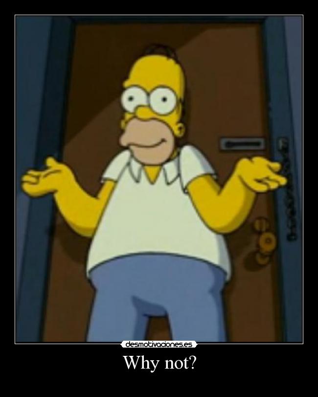 Why not? - 