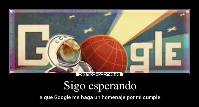 Sigo esperando - a que Google me haga un homenaje por mi cumple