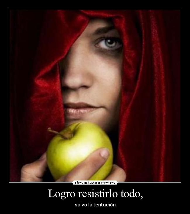 Logro resistirlo todo, -