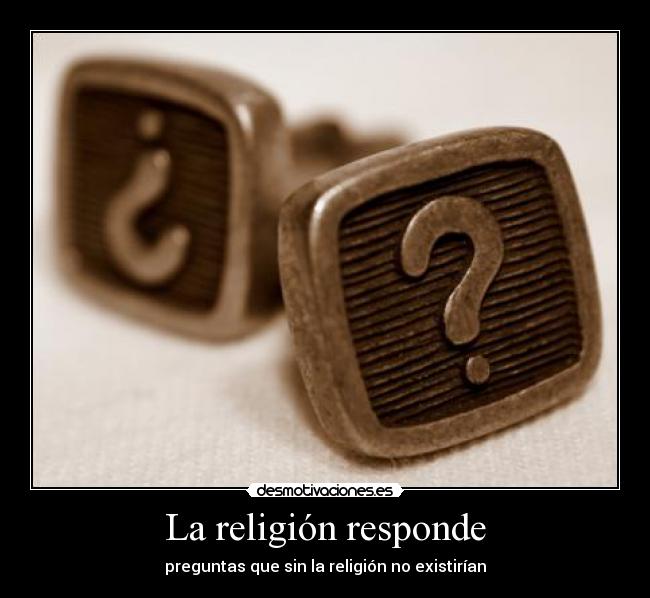 La religión responde - preguntas que sin la religión no existirían