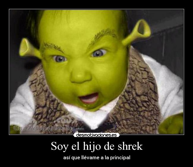 Soy el hijo de shrek -