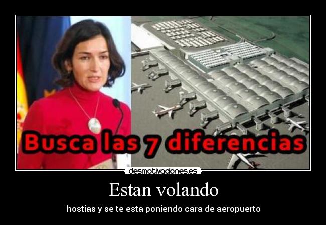 Estan volando - hostias y se te esta poniendo cara de aeropuerto