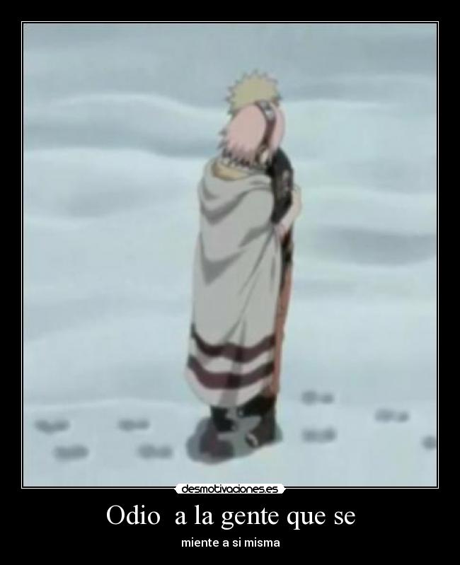 Odio a la gente que se - miente a si misma