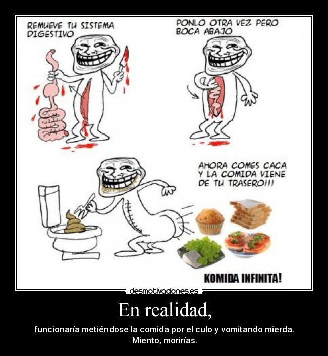 carteles mentira aparato digestivo jaja cagar comida trasero juasjuas lol verdad troll face desmotivaciones