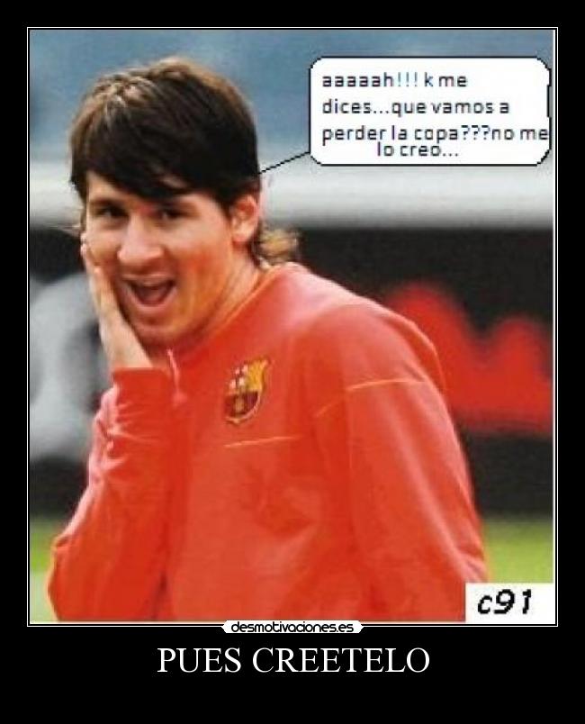 PUES CREETELO -