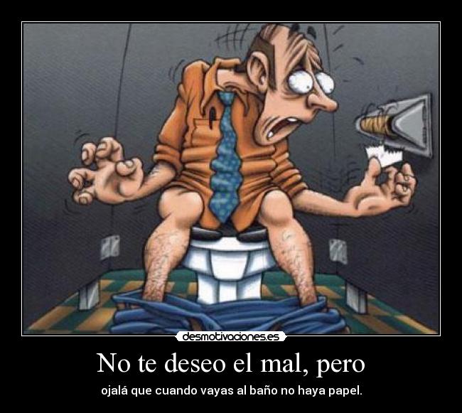 No te deseo el mal, pero - 