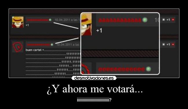 ¿Y ahora me votará... -