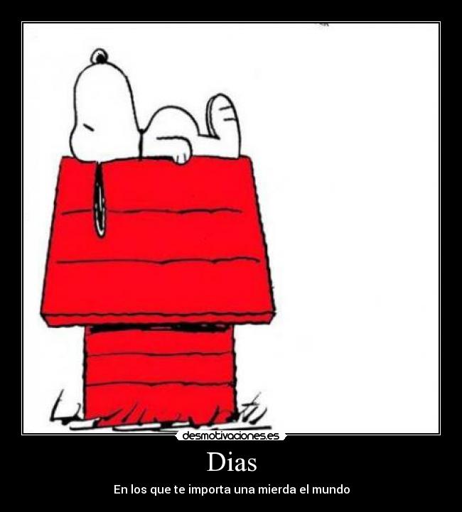 Dias - En los que te importa una mierda el mundo