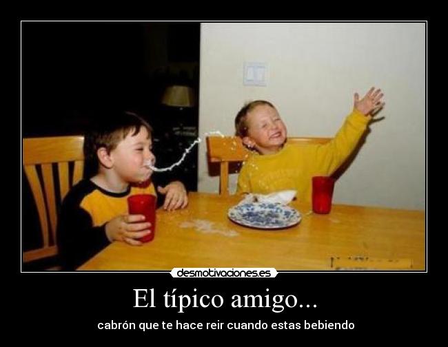 El típico amigo... - 