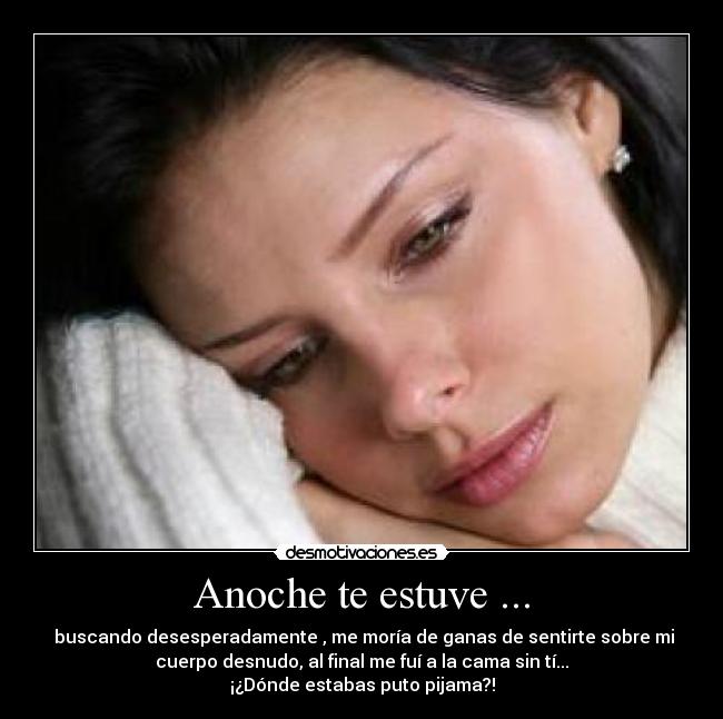 Anoche te estuve ... -