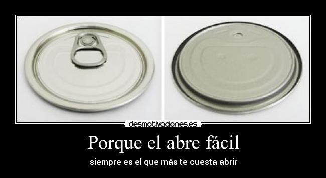 Porque el abre fácil -