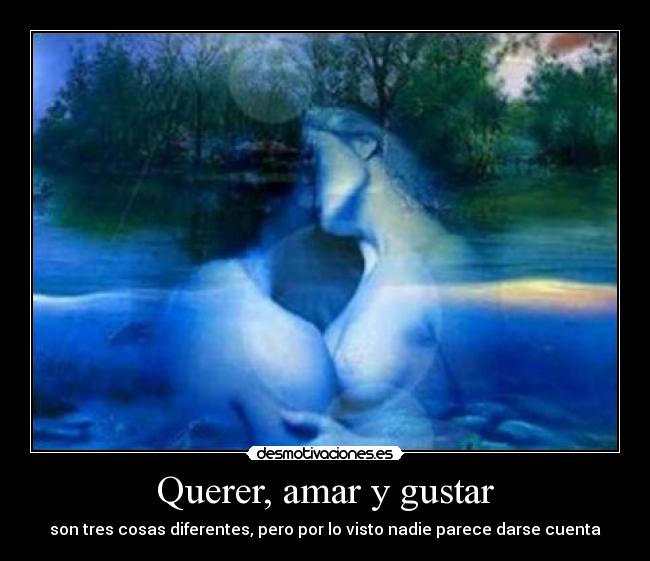 Querer, amar y gustar - 